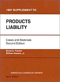 Supplements to Accompany Cases and Materials on Products Liability: 1997 Supplement (Other, 2nd)