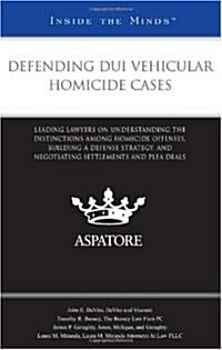 Defending DUI Vehicular Homicide Cases (Paperback)