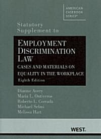 Employment Discrimination Law Statutory Supplement (Paperback, 8th, Supplement)