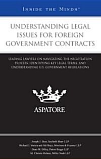 Understanding Legal Issues for Foreign Government Contracts: Leading Lawyers on Navigating the Negotiation Process, Identifying Key Legal Terms, and U (Paperback)