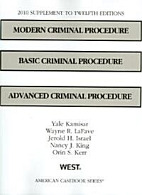 Modern Criminal Procedure, Basic Criminal Procedure, Advanced Criminal Procedure 2010 Supplement (Paperback, 12th)