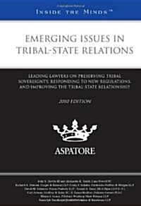 Emerging Issues in Tribal-state Relations, 2010 Edition (Paperback)