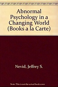 Abnormal Psychology in a Changing World (7th, Loose Leaf)