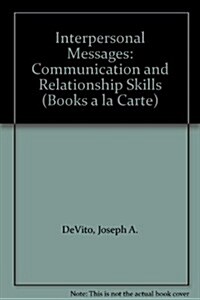 Interpersonal Messages: Communication and Relationship Skills (Loose Leaf)