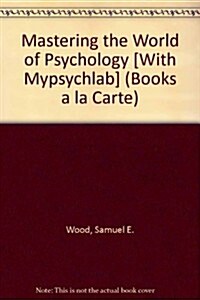 Mastering the World of Psychology [With Mypsychlab] (Loose Leaf)
