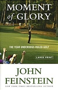 Moment of Glory: The Year Underdogs Ruled Golf (Hardcover)
