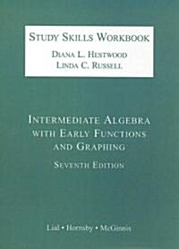 Intermediate Algebra with Early Functions and Graphing Study Skills Workbook (Paperback, 7)