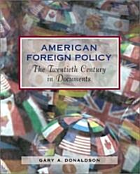 American Foreign Policy: The Twentieth Century in Documents (Paperback)