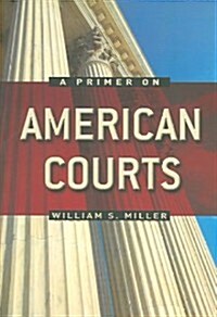 A Primer on American Courts (Paperback)