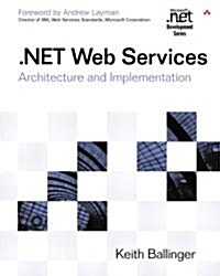 .Net Web Services: Architecture and Implementation (Paperback)