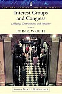 Interest Groups and Congress: Lobbying, Contributions and Influence (Longman Classics Series) (Paperback)