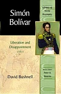 Simon Bolivar: Liberation and Disappointment (Paperback)