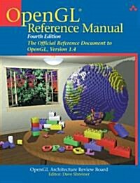 OpenGL Reference Manual: The Official Reference Document to OpenGL, Version 1.4 (Paperback, 4, Revised)