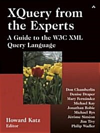 Xquery from the Experts: A Guide to the W3c XML Query Language (Paperback)