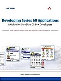 Developing Series 60 Applications: A Guide for Symbian OS C++ Developers: A Guide for Symbian OS C++ Developers (Paperback)