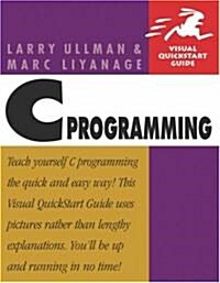C Programming; Visual Quickstart Guide (Paperback)