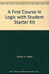 A First Course in Logic with Student Starter Kit (Hardcover, Gold)