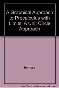 A Graphical Approach to Precalculus with Limits: A Unit Circle Approach (4th, Hardcover)