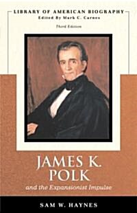 James Polk and the Expansionist Impulse (Library of American Biography Series) (Paperback, 3)