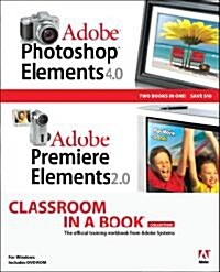 Adobe Photoshop Elements 4.0 and Premiere Elements 2.0 Classroom in a Book Collection (Paperback)