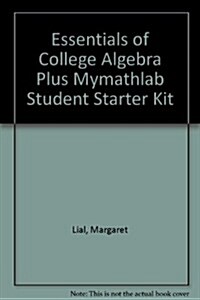 Essentials of College Algebra Plus Mymathlab Student Starter Kit (Hardcover)