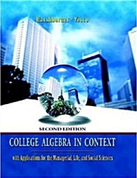 College Algebra in Context: With Applications for the Managerial, Life, and Social Sciences [With Students Solutions Manual and Access Code] (Hardcover, 2)