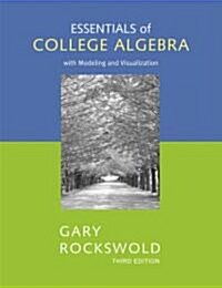 Essentials of College Algebra With Modeling and Visualization + Mymathlab/Mystatlab Student Access Kit + Digital Video Tutor (Hardcover, CD-ROM)
