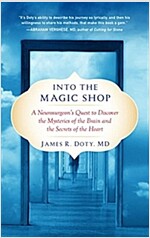 Into the Magic Shop: A Neurosurgeon\'s Quest to Discover the Mysteries of the Brain and the Secrets of the Heart