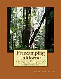 Freecamping California: A guide to Californias free National Forest campgrounds (Paperback)