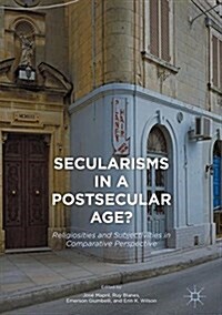 Secularisms in a Postsecular Age?: Religiosities and Subjectivities in Comparative Perspective (Hardcover, 2017)