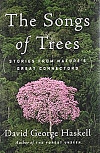 The Songs of Trees: Stories from Natures Great Connectors (Hardcover)