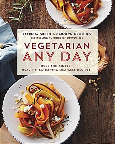 Vegetarian Any Day: Over 100 Simple, Healthy, Satisfying Meatless Recipes: A Cookbook (Paperback)