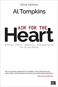 Aim for the Heart: Write, Shoot, Report and Produce for TV and Multimedia (Paperback, 3)