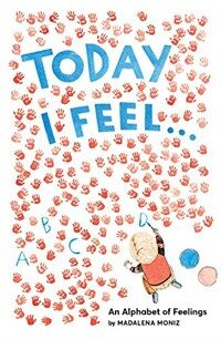 Today I Feel . . .: An Alphabet of Feelings (Hardcover)