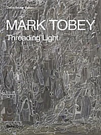 Mark Tobey: Threading Light (Hardcover)