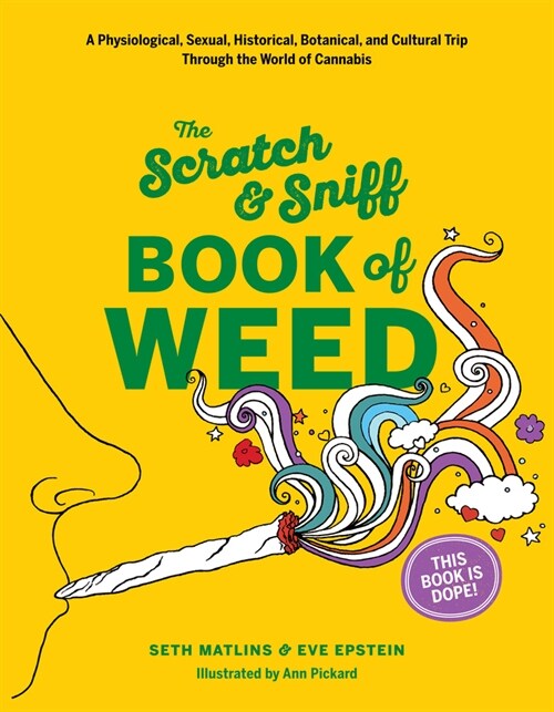 Scratch & Sniff Book of Weed: A Physiological, Sexual, Historical, Botanical, and Cultural Trip Through the World of Cannabis (Board Books)
