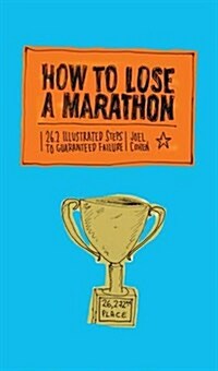 How to Lose a Marathon: A Starters Guide to Finishing in 26.2 Chapters (Paperback)