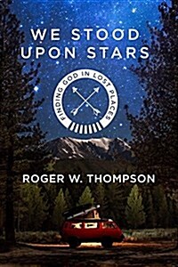 We Stood Upon Stars: Finding God in Lost Places (Paperback)