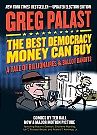 The Best Democracy Money Can Buy: A Tale of Billionaires & Ballot Bandits (Paperback)
