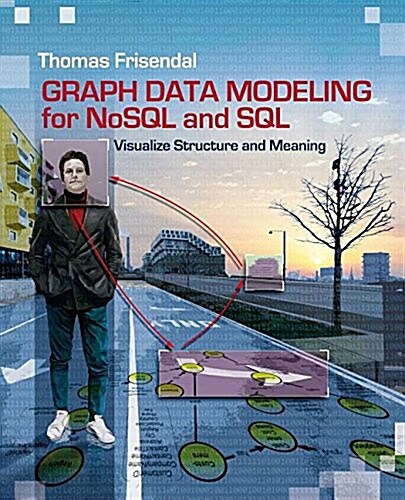 Graph Data Modeling for Nosql and SQL: Visualize Structure and Meaning (Paperback)