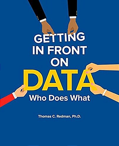 Getting in Front on Data: Who Does What (Paperback)