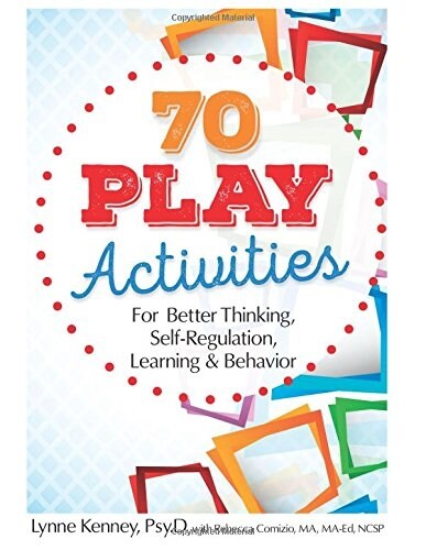 70 Play Activities for Better Thinking, Self-regulation, Learning & Behavior (Paperback)