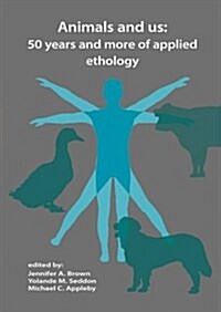 Animals and Us: 50 Years and More of Applied Ethology (Paperback)