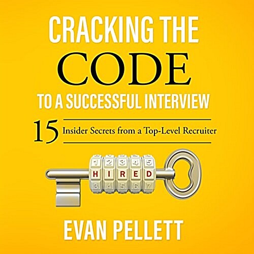 Cracking the Code to a Successful Interview Lib/E: 15 Insider Secrets from a Top-Level Recruiter (Audio CD)