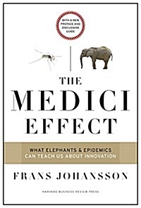 The Medici Effect: What Elephants and Epidemics Can Teach Us about Innovation: With a New Preface and Discussion Guide (Hardcover, Revised)