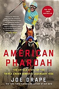 American Pharoah: The Untold Story of the Triple Crown Winners Legendary Rise (Paperback)