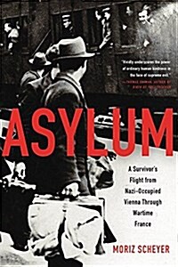 Asylum: A Survivors Flight from Nazi-Occupied Vienna Through Wartime France (Paperback)
