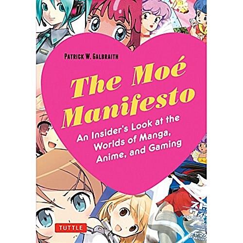 [중고] The Moe Manifesto: An Insider‘s Look at the Worlds of Manga, Anime, and Gaming (Paperback)