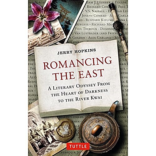 Romancing the East: A Literary Odyssey from the Heart of Darkness to the River Kwai (Paperback)