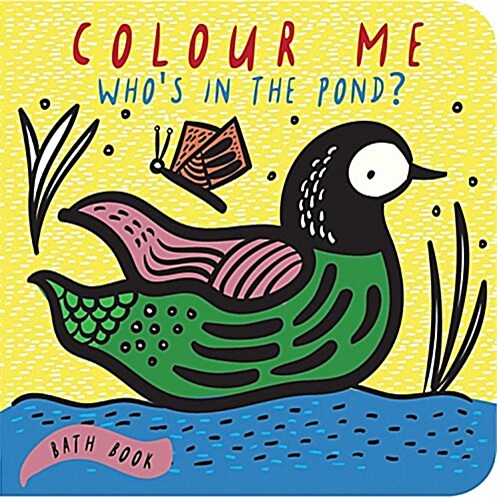 Color Me: Whos in the Pond?: Babys First Bath Book (Other)